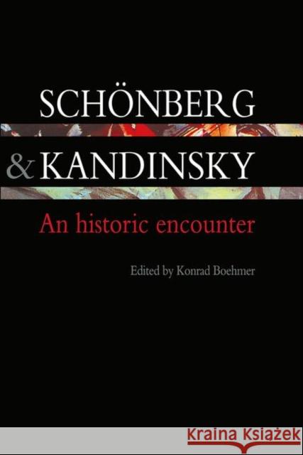 Schonberg and Kandinsky: An Historic Encounter Boehmer, Konrad 9789057020469 Taylor & Francis