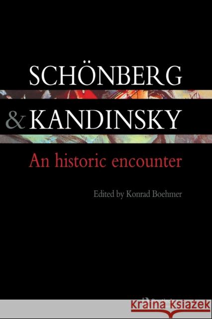 Schonberg and Kandinsky: An Historic Encounter Boehmer, Konrad 9789057020476 Taylor & Francis