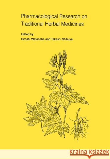 Pharmacological Research on Traditional Herbal Medicines Raymond Bonnett Wantanabee                               H. Watanabe 9789057020544 CRC