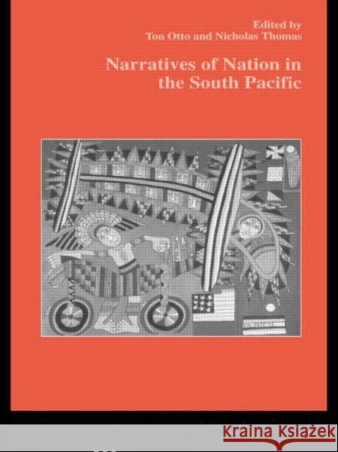 Narratives of Nation in the South Pacific Ton and Thomas Otto Ton and Thomas Otto  9789057020858 Taylor & Francis