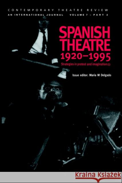 Spanish Theatre 1920-1995: Strategies in Protest and Imagination (1) Delgado, Maria M. 9789057020995