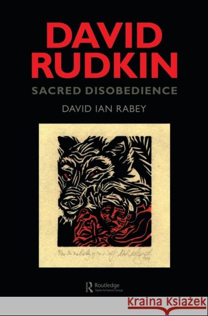 David Rudkin: Sacred Disobedience: An Expository Study of His Drama 1959-1994 Rabey, David Ian 9789057021268 Taylor & Francis