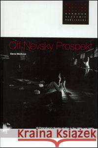 Off Nevsky Prospekt: St Petersburg's Theatre Studios in the 1980s and 1990s Markova, Elena 9789057021343 Taylor & Francis