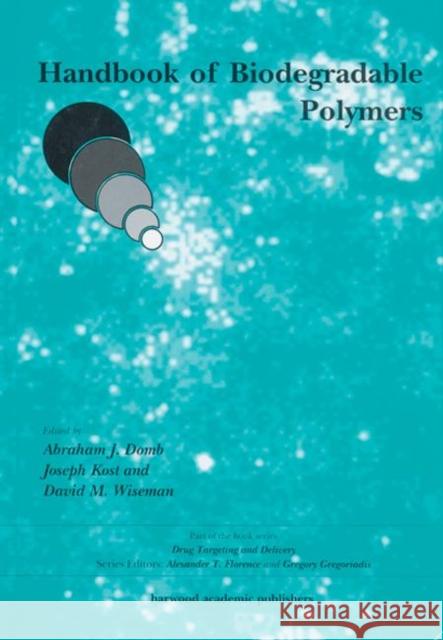 Handbook of Biodegradable Polymers D. Wiseman Abraham J. Domb David M. Wiseman 9789057021534
