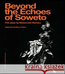 Beyond the Echoes of Soweto Manaka, Matsemela 9789057021602 Harwood Academic (Medical, Reference and Soci