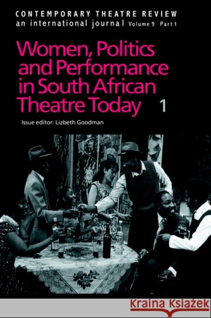 Women, Politics and Performance in South African Theatre Today: Volume 1 Goodman, Lizbeth 9789057021824 Routledge