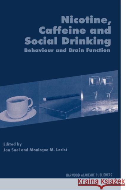 Nicotine, Caffeine and Social Drinking: Behaviour and Brain Function Monicque Lorist Jan Snel Monicque Lorist 9789057022180 Taylor & Francis