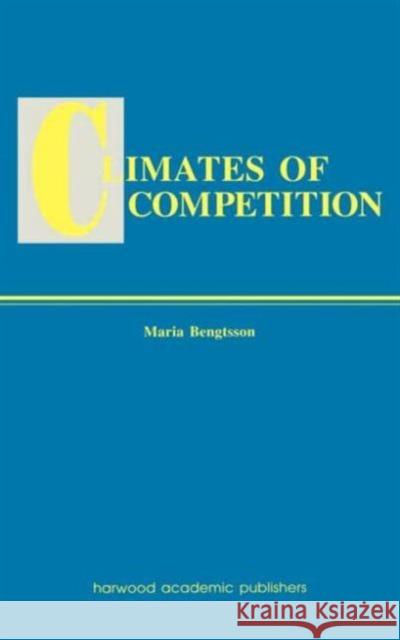 Climates of Global Competition Maria Bengtsson Maria Bengtsson  9789057022579 Taylor & Francis