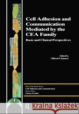 Cell Adhesion and Communication Mediated by the Cea Family Stanners P. Stanners Clifford P. Stanners 9789057022906 CRC