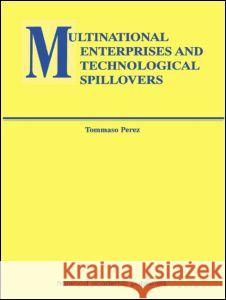 Multinational Enterprises and Technological Spillovers Tommaso Perez Tommaso Perez  9789057022951 Taylor & Francis