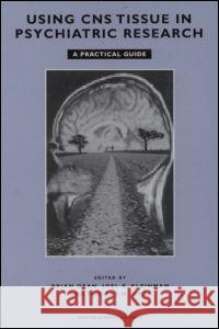 Using CNS Autopsy Tissue in Psychiatric Research: A Practical Guide Dean Dean Brian Dean Thomas M. Hyde 9789057022982