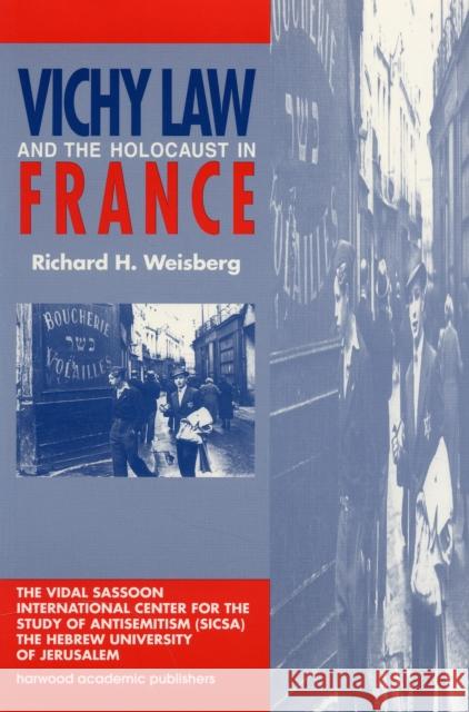 Vichy Law and the Holocaust in France Weisberg, Richard H. 9789057023194 TAYLOR & FRANCIS LTD
