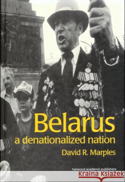 Belarus: A Denationalized Nation Marples, David 9789057023439 TAYLOR & FRANCIS LTD