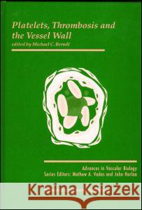 Platelets, Thrombosis and the Vessel Wall Michael C. Berndt Berndt C. Berndt Michael C. Berndt 9789057023699