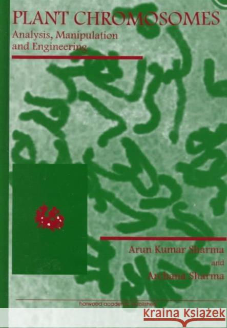 Plant Chromosomes: Analysis, Manipulation and Engineering Sharma, Archarna 9789057023873 Taylor & Francis