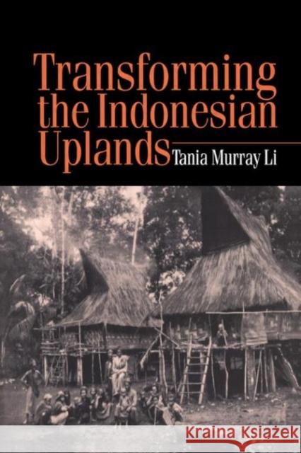 Transforming the Indonesian Uplands Tania Li Tania Li  9789057024009 Taylor & Francis