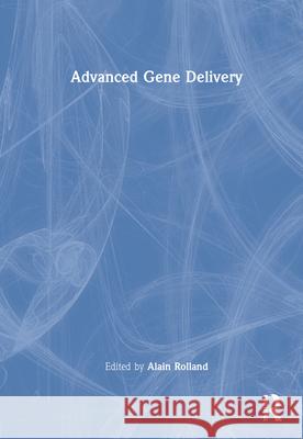 Advanced Gene Delivery Rolland Rolland Alain Rolland 9789057024382 CRC