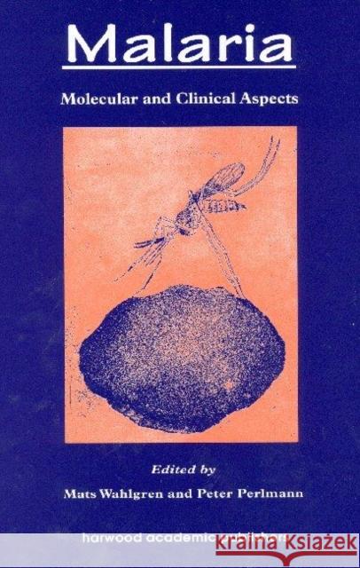 Malaria : Molecular and Clinical Aspects Mats Wahlgren Peter Perlmann Wahlgren Wahlgren 9789057024467 CRC