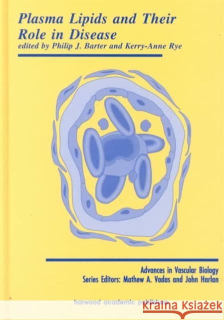 Plasma Lipids and Their Role in Disease Kerry-Anne Rye Philip J. Barter Barter Barter 9789057024665
