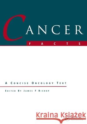 Cancer Facts James F. Bishop Bishop Bishop 9789057024702 Informa Healthcare