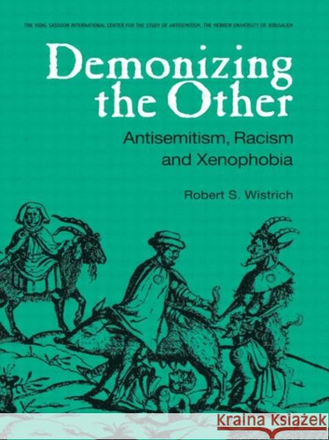 Demonizing the Other : Antisemitism, Racism and Xenophobia Robert S. Wistrich   9789057024979