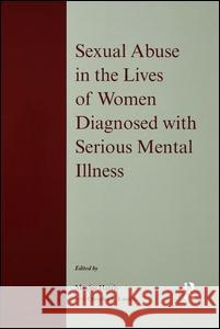 Sexual Abuse in the Lives of Women Diagnosed Withserious Mental Illness Maxine Harris Christine L. Landis Maxine Harris 9789057025044