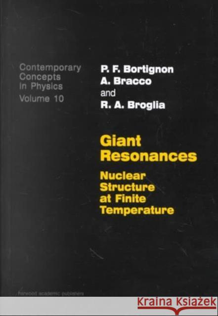 Giant Resonances: Nuclear Structure at Finite Temperature Bortignon 9789057025709 CRC Press