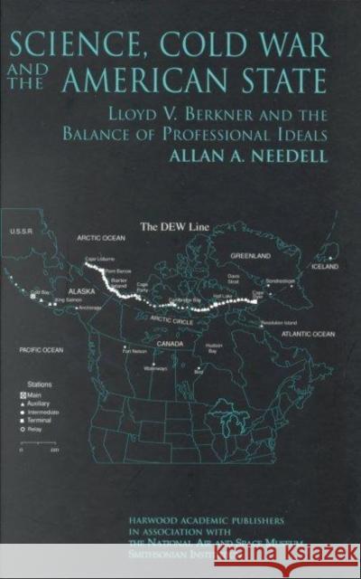 Science, Cold War and the American State Allan A. Needell Allan A. Needell  9789057026218 Taylor & Francis