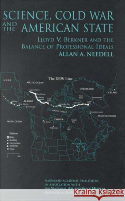 Science, Cold War and the American State Allan A. Needell Allan A. Needell  9789057026225 Taylor & Francis