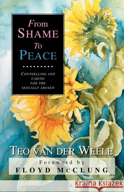 From Shame to Peace Teo Vande Weele 9789057190384 Importantia Publishing