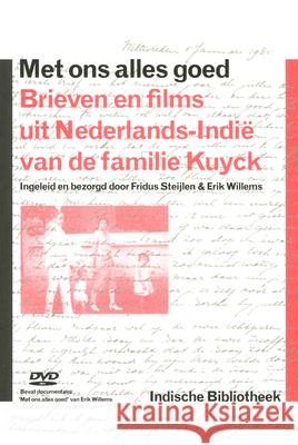 Met Ons Alles Goed: Brieven En Films Uit Nederlands-Indië Steijlen 9789057305658 Brill