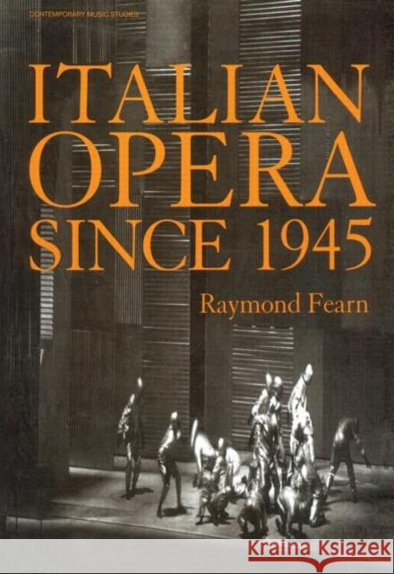 Italian Opera Since 1945 Raymond Fearn Raymond Fearn  9789057550010 Taylor & Francis