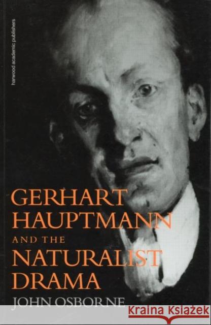 Gerhard Hauptmann and the Naturalist Drama John Osborne 9789057550065 Routledge