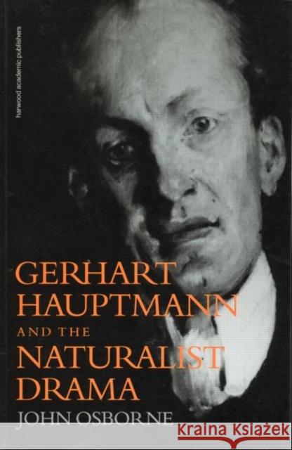 Gerhard Hauptmann and the Naturalist Drama John Osborne 9789057550065