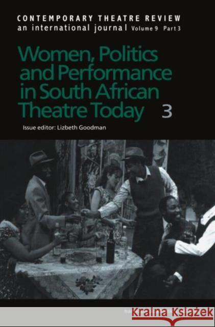 Women, Politics and Performance in South African Theatre Today: Volume 3 Goodman, Lizbeth 9789057550072 Routledge