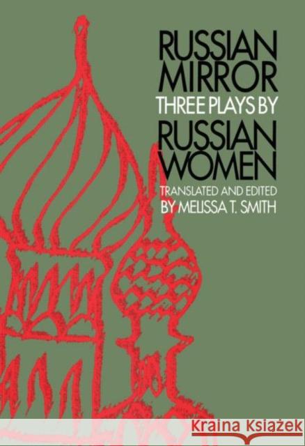 Russian Mirror: Three Plays by Russian Women Melissa T. Smith Melissa T. Smith Melissa T. Smith 9789057550249 Taylor & Francis