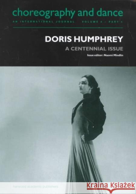 Doris Humphrey: A Centennial Issue Mindlin, Naomi 9789057550300 Taylor & Francis