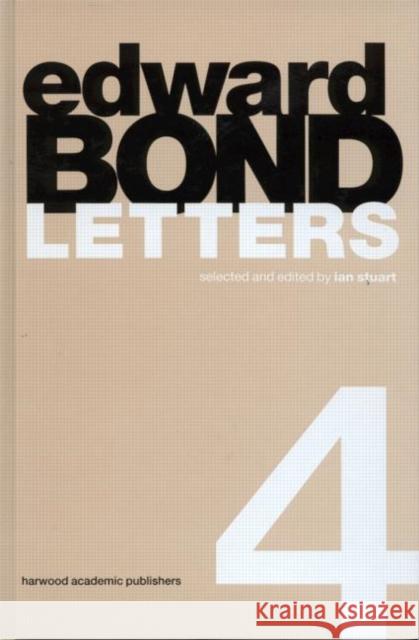 Edward Bond: Letters 4: Letters 4 Stuart, Ian 9789057550317 0