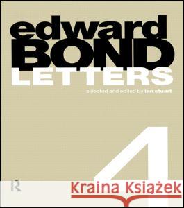 Edward Bond: Letters 4: Letters 4 Stuart, Ian 9789057550324 Routledge
