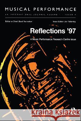 Reflections '97: A Special Issue of the Journal Musical Performance Jon Tolansky Jon Tolansky  9789057550508 Taylor & Francis