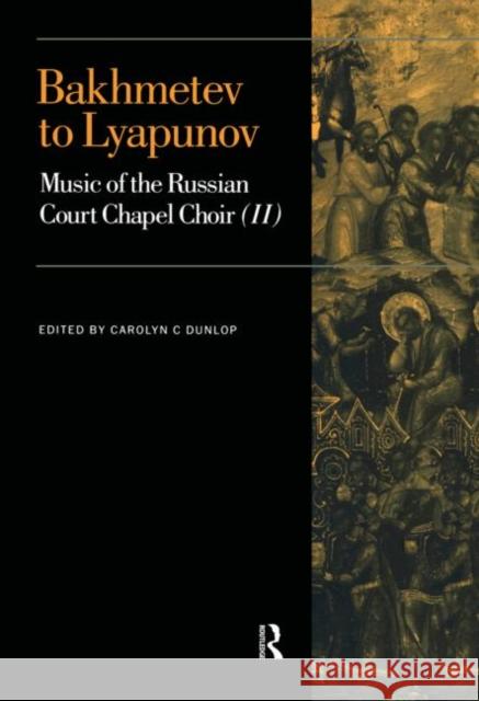 Bakhmetev to Lyapunov: Music of the Russian Court Chapel Choir II Dunlop, Carolyn C. 9789057550751 Taylor & Francis