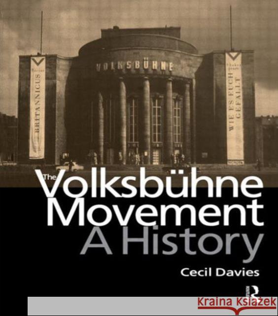The Volksbuhne Movement: A History Davies, Cecil 9789057550898 Taylor & Francis
