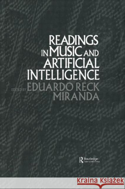 Readings in Music and Artificial Intelligence Eduardo Reck Miranda Eduardo Reck Miranda  9789057550942 Taylor & Francis