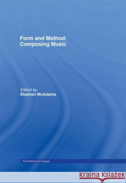 Form and Method: Composing Music: The Rothschild Essays Reynolds, Roger 9789057551581