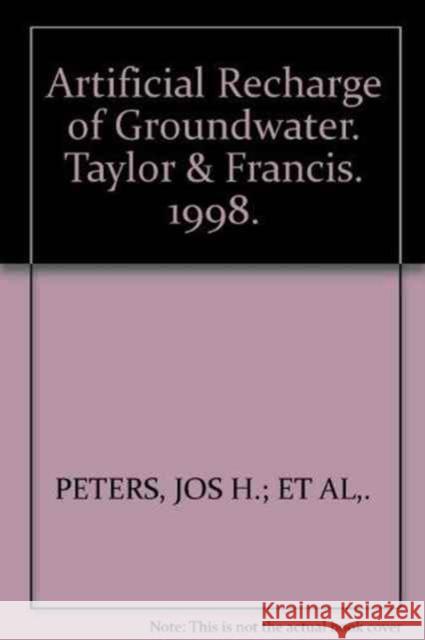 Artificial Recharge of Groundwater Jos H. Peters et al Jos H. Peters 9789058090171 Taylor & Francis