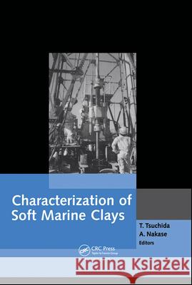 Characterization of Soft Marine Clays: Proceedings of the International Symposium, Bothkennar, Drammen, Quebec & Ariake Clays, Yokosuka, Japan, 26-28 Nakase, A. 9789058091048 Taylor & Francis