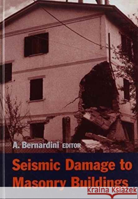Seismic Damage to Masonry Buildings: Proceedings of the International Workshop, Padova, Italy, 25-27 June, 1998 Bernadini, Alberto 9789058091154 Taylor & Francis