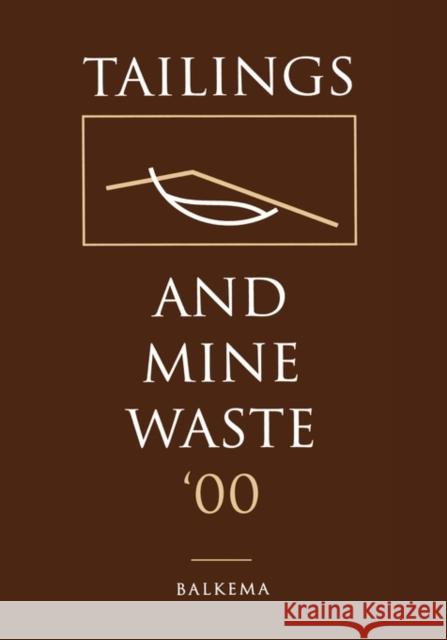 Tailings and Mine Waste 2000    9789058091260 Taylor & Francis