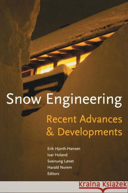 Snow Engineering 2000: Recent Advances and Developments E. Hjorth-Hansen I. Holand S. Loset 9789058091482 Taylor & Francis