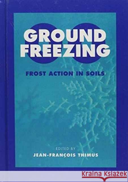 Ground Freezing 2000 - Frost Action in Soils J.F. Thimus J.F. Thimus  9789058091703 Taylor & Francis